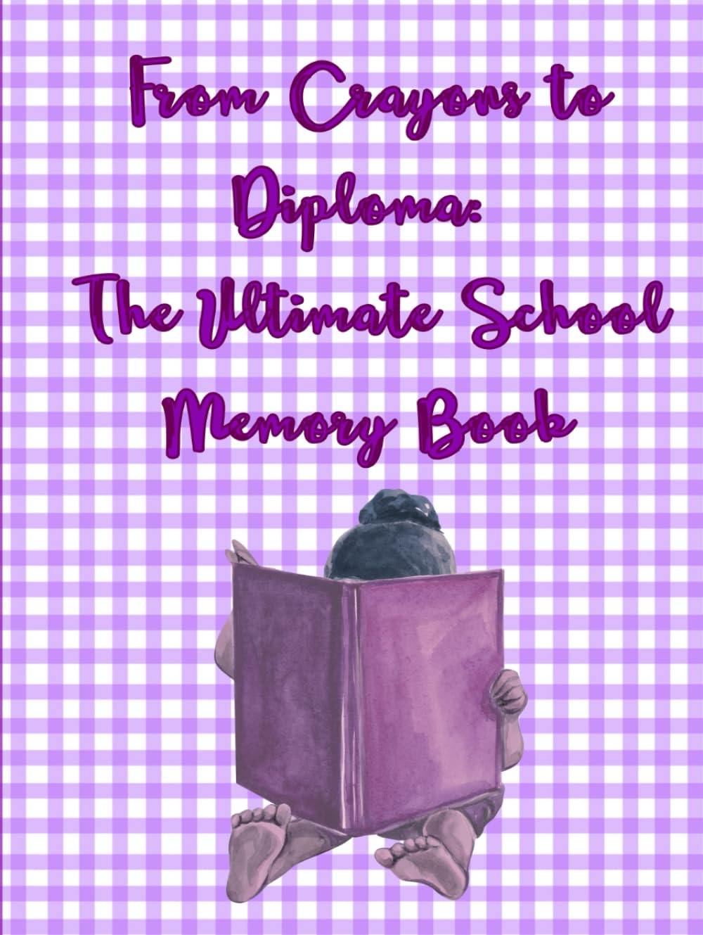 From Crayons to Diploma: The Ultimate School Memory Book - Purple edition / girl student - from preschool to masters degree - My one-of-a-kind ... ABCs to PhDs -A lifelong learning experience