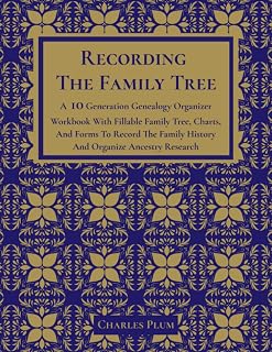 Recording The Family Tree by Charles Plum: 10-Generation Genealogy Workbook with Fillable Charts, Pedigree Profiles & Research Logs