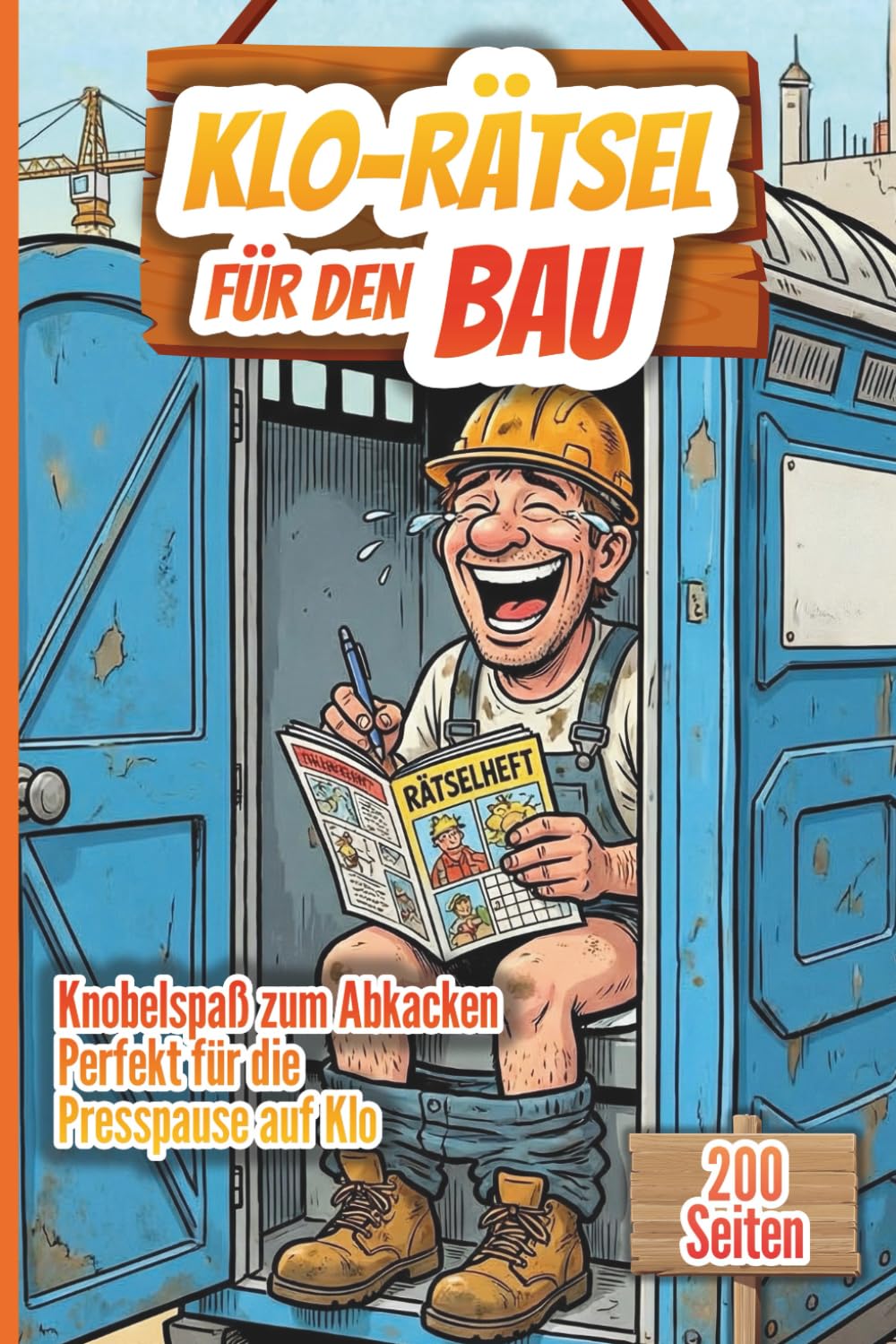 Rätselbuch für Handwerker: Klo-Rätsel für den Bau, Knobelspaß während der Presspause, 200 Seiten Rätselspaß, perfektes Geschenk, inklusive Lösungen, ... (XXL Rätselspaß für Arbeit & Freizeit)