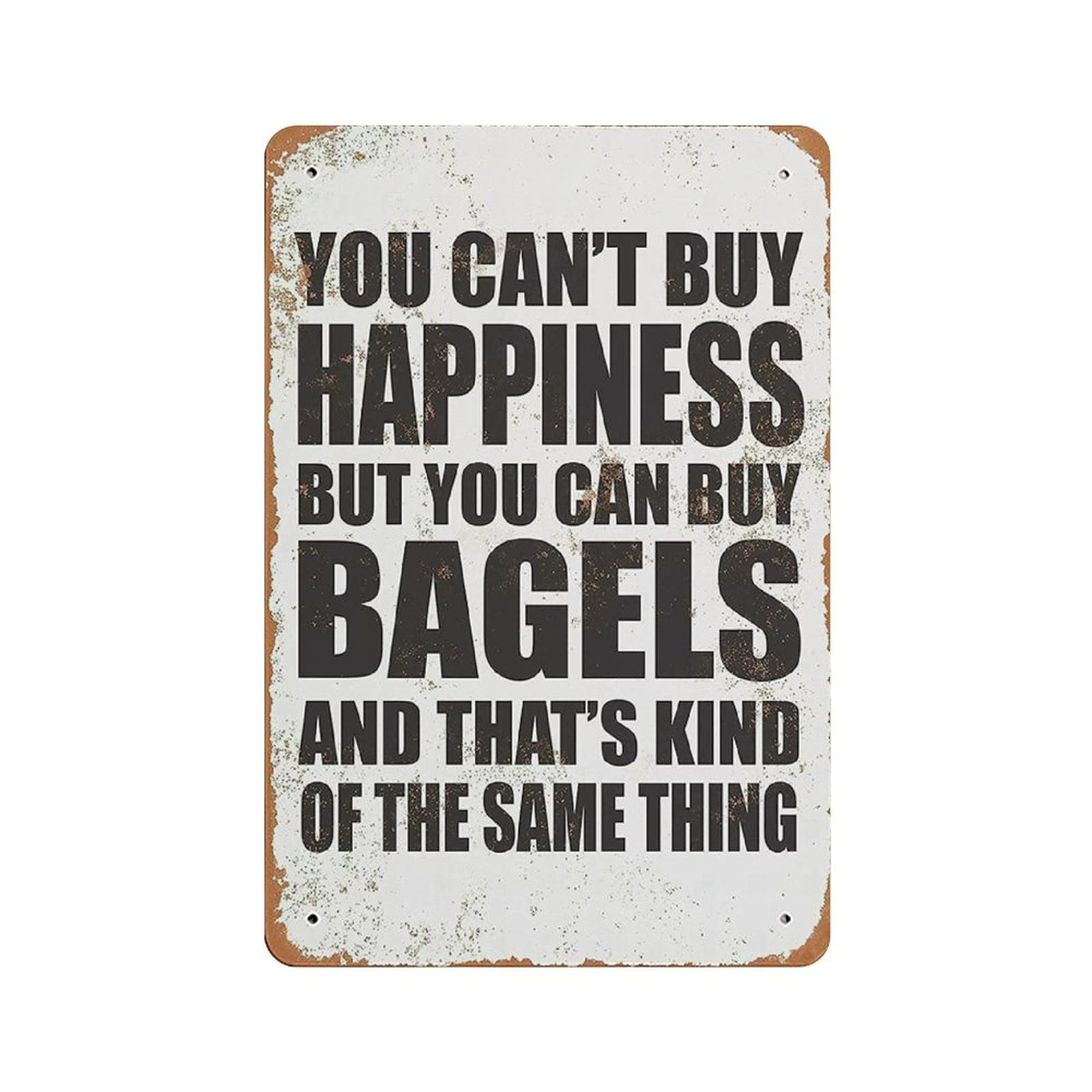 Metal Tin Sign You Can't Buy Happiness BUT You CAN Buy Bagels Vintage Tin Poster Metal Sign Wall Decoration Country Kitchen Home Garage Decor 12"x8"