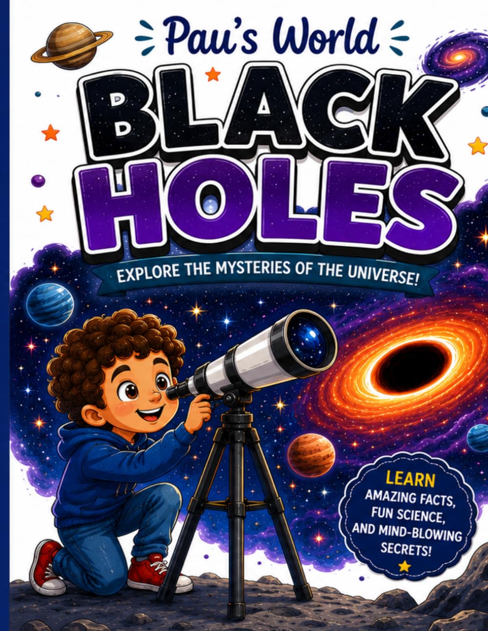 Black Holes: explore the mysteries of the universe