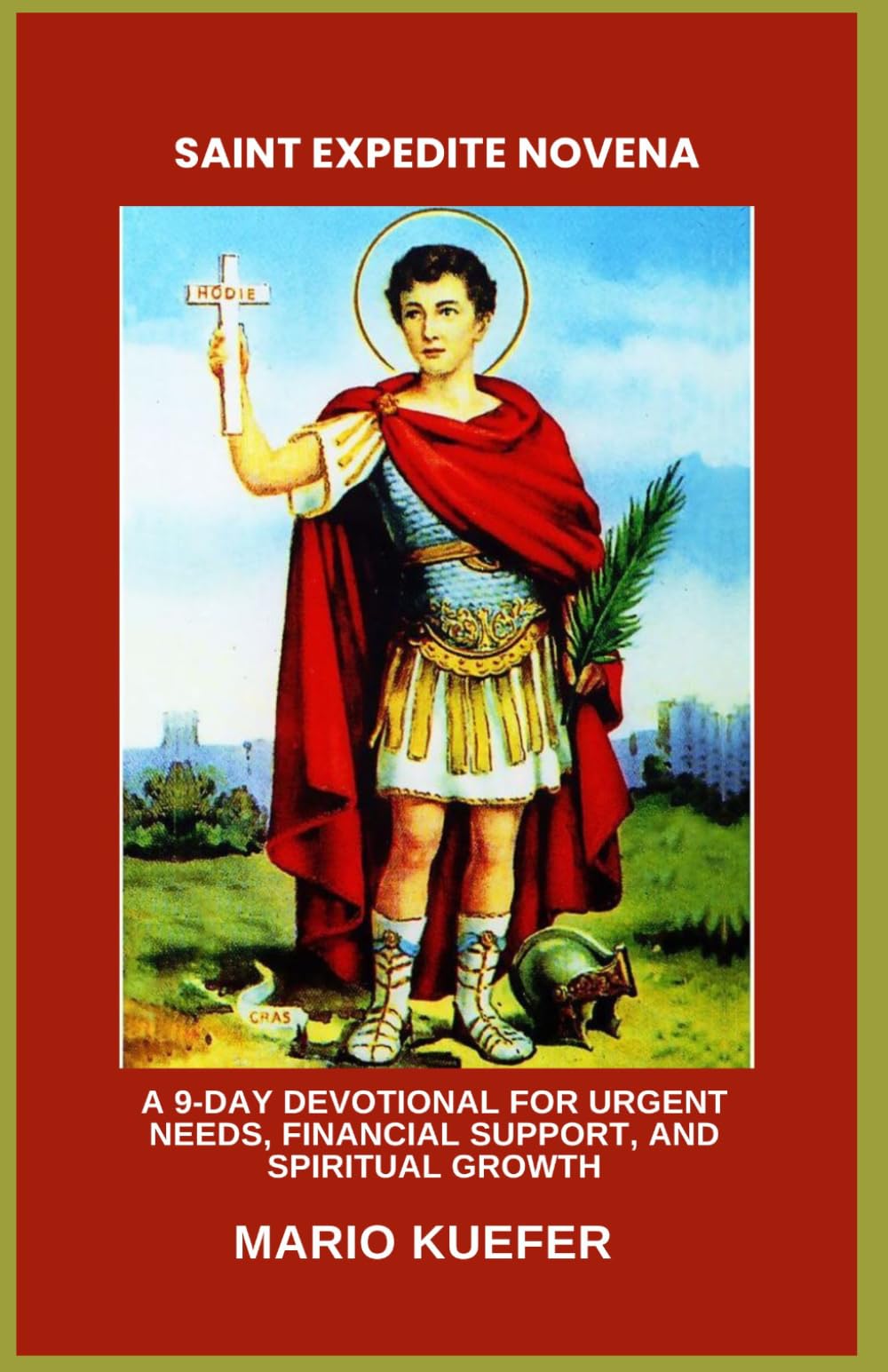 SAINT EXPEDITE NOVENA: A 9-DAY DEVOTIONAL FOR URGENT NEEDS, FINANCIAL SUPPORT, AND SPIRITUAL GROWTH