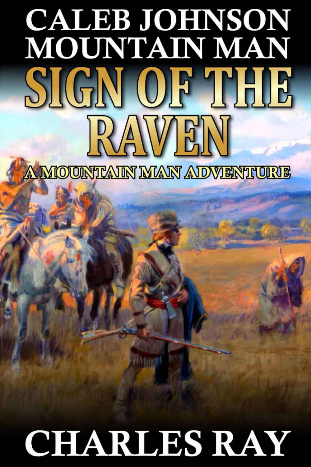 Caleb Johnson: Mountain Man: Sign Of The Raven: A Frontier Western Adventure (A Mountain Life Western Adventure)