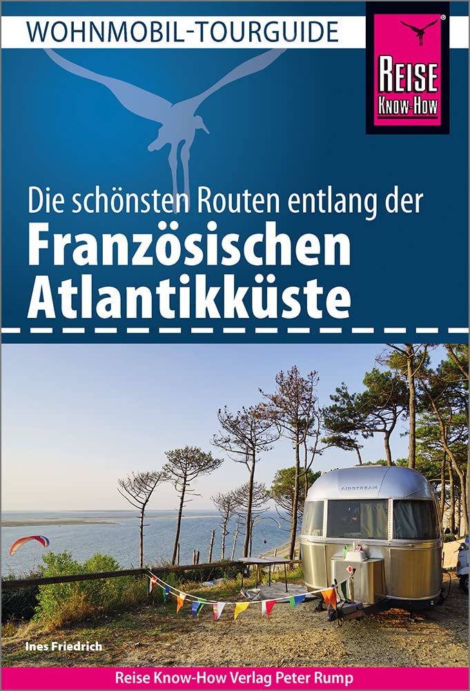 Reise Know-How Wohnmobil-Tourguide Französische Atlantikküste: Die schönsten Routen