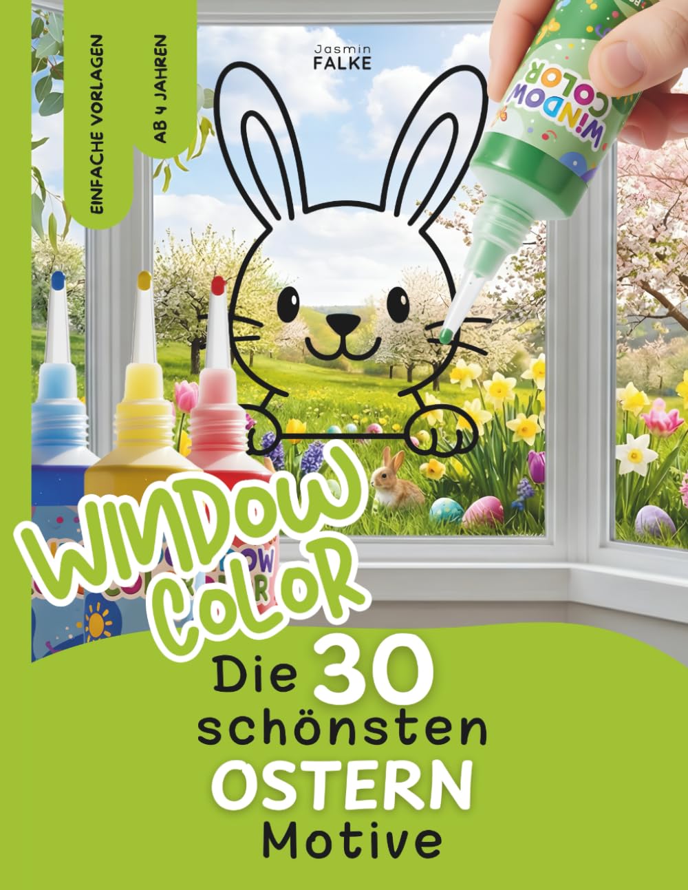 Window Color Malvorlagen: Ostern - 30 einfache Motive für Kinder zum Abpausen und Ausmalen - Osterhase, Küken, Ostereier und noch mehr Ostereier - ... für Frühling, Sommer, Herbst und Winter)