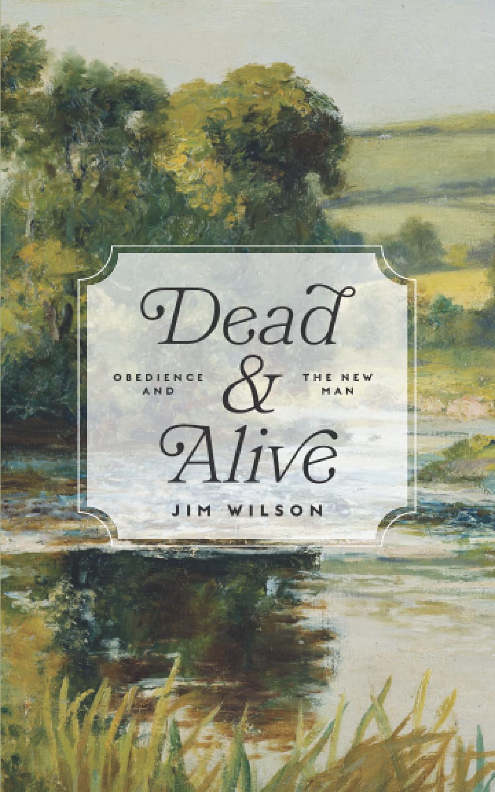 Dead and Alive: Obedience and the New Man