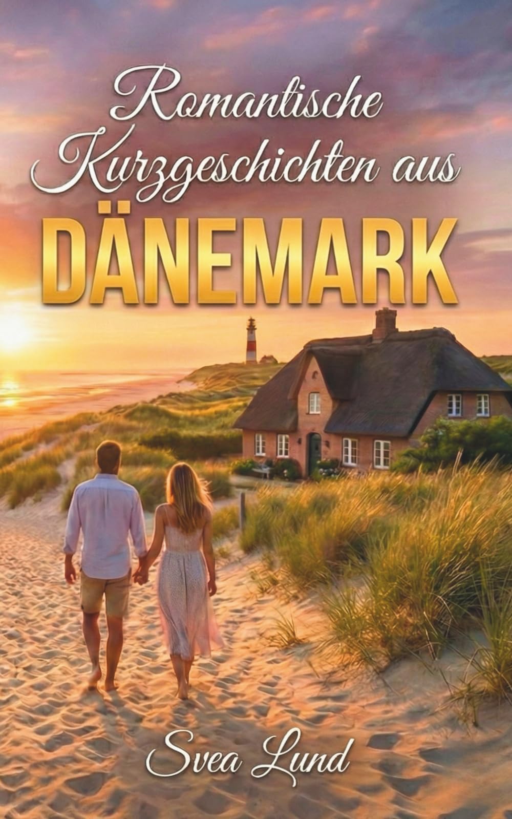 Romantische Kurzgeschichten aus Dänemark | Deutsche Urlaubslektüre (Süßer Mittsommer)