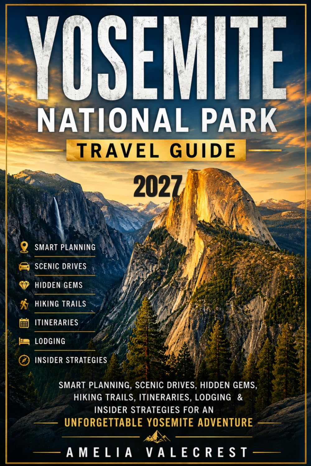Yosemite National Park Travel Guide: Smart Planning, Scenic Drives, Hidden Gems, Hiking Trails, Itineraries, Lodging & Insider Strategies for an Unforgettable Yosemite Adventure