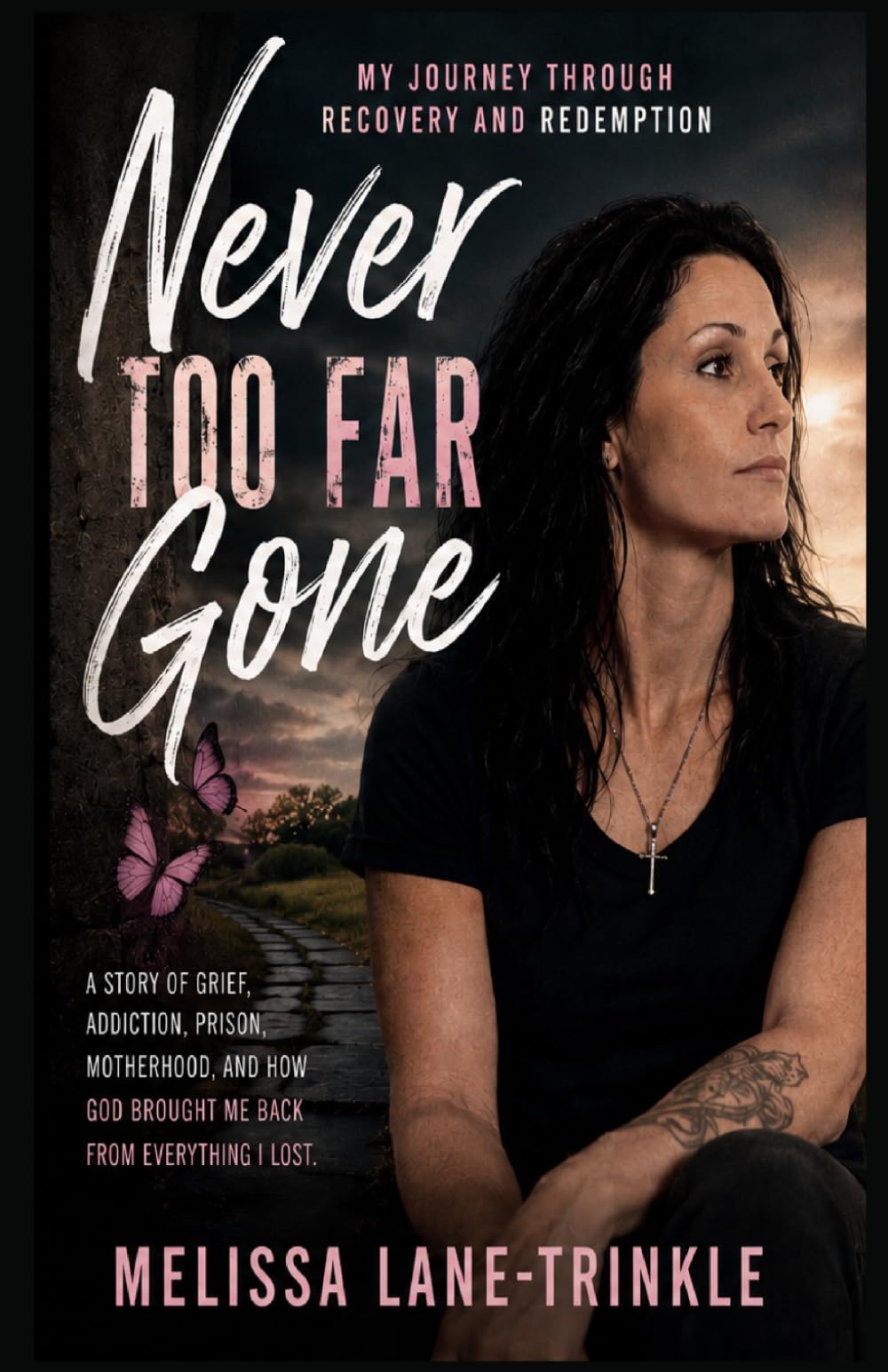 Never Too Far Gone: My Journey Through Recovery and Redemption