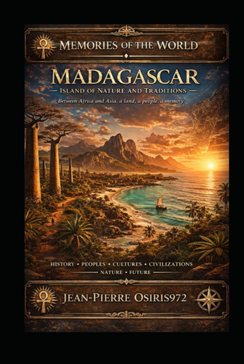 Madagascar – Island of Nature and Traditions: Between Africa and Asia, a land, a people, a memory (Mémoires du Monde)