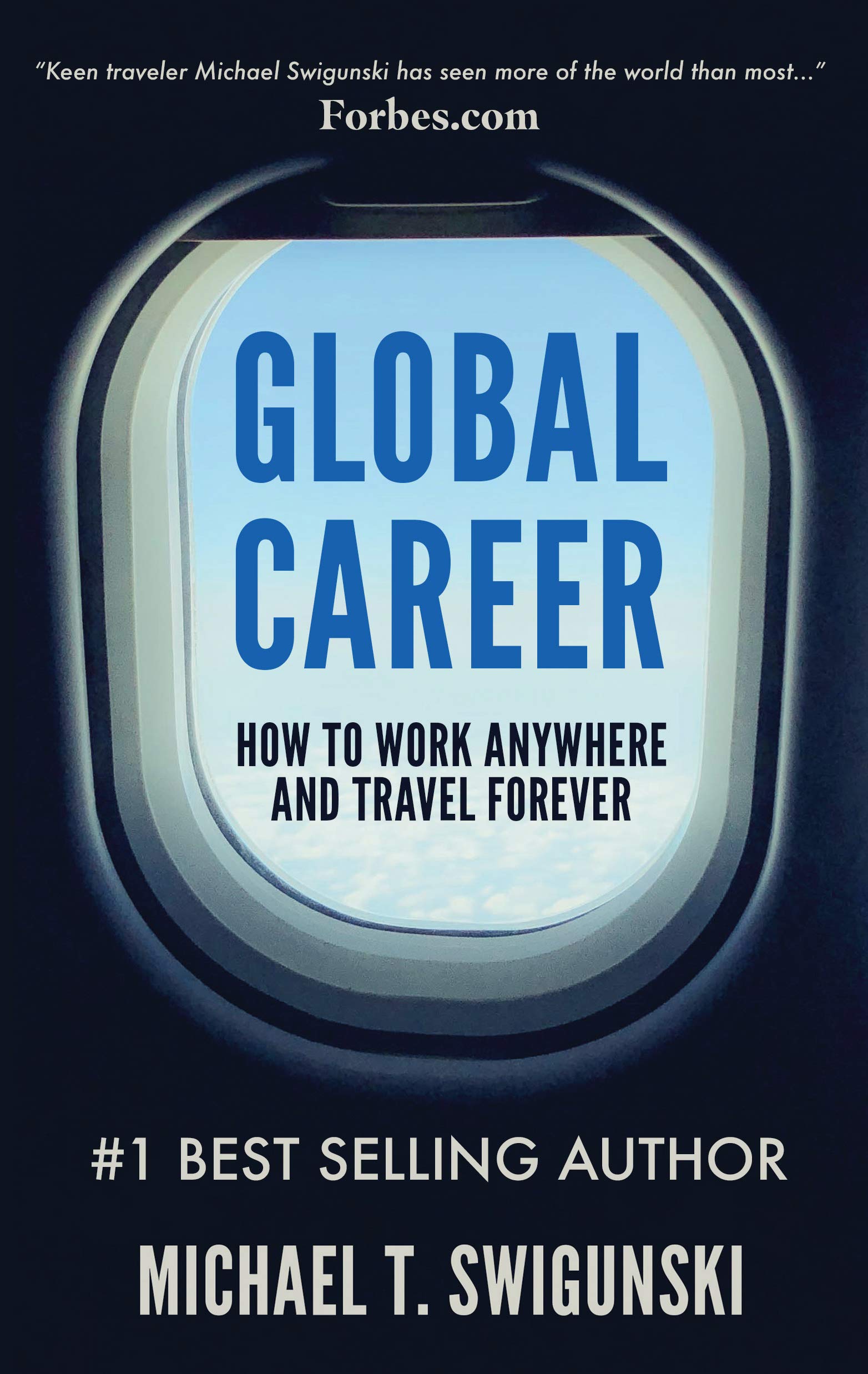 Global Career: How to Work Anywhere and Travel Forever (Become a Digital Nomad Today with Remote Work and Find Remote Jobs Easily)