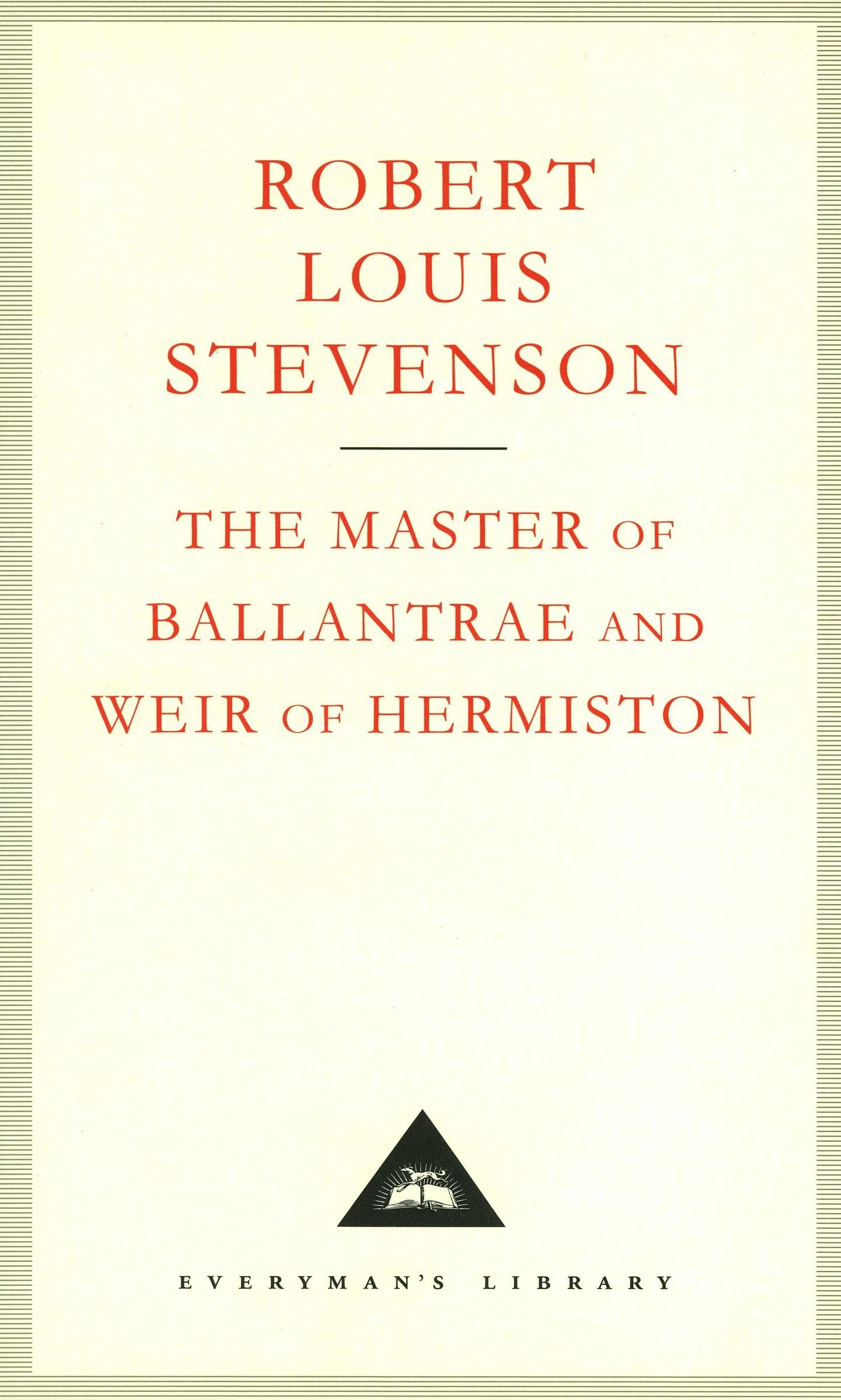 The Master Of Ballantrae And Weir Of Hermiston: Robert Louis Stevenson (Everyman's Library CLASSICS)