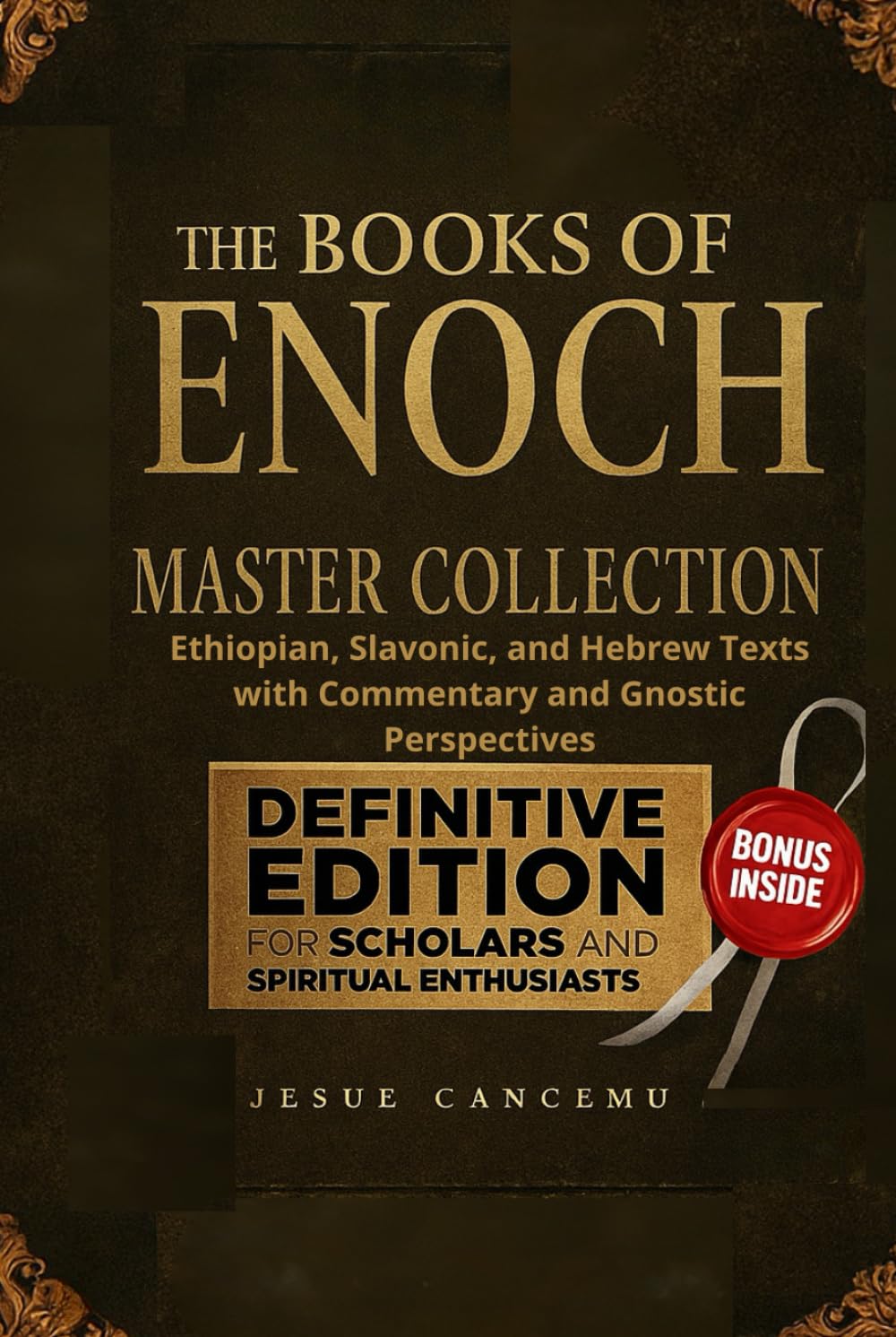 The Books of Enoch Master Collection: Ethiopian, Slavonic, and Hebrew Texts with Commentary and Gnostic Perspectives