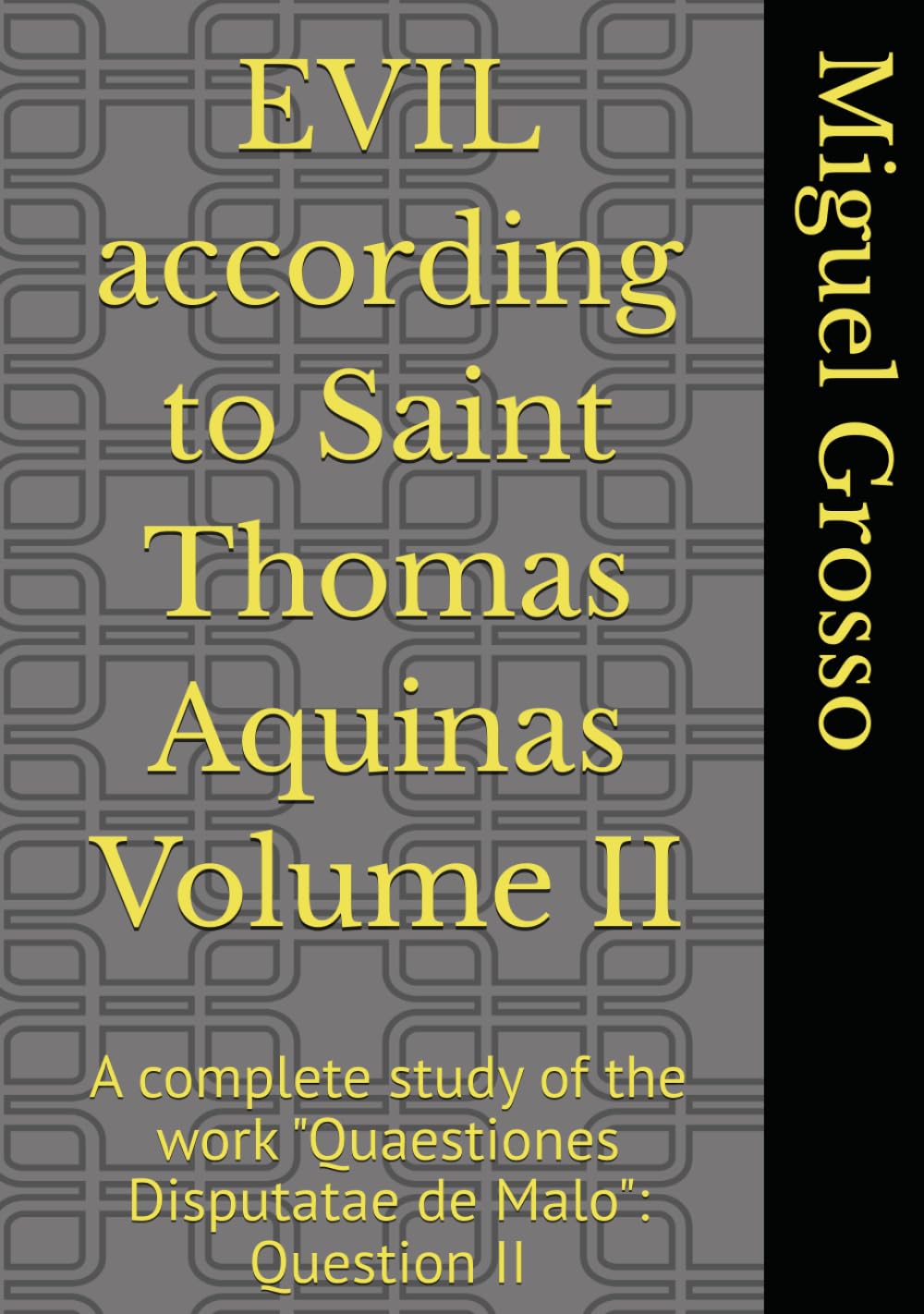EVIL according to Saint Thomas Aquinas Volume II: A complete study of the work "Quaestiones Disputatae de Malo": Question II (Thomistic Wisdom: Reflections on Evil)