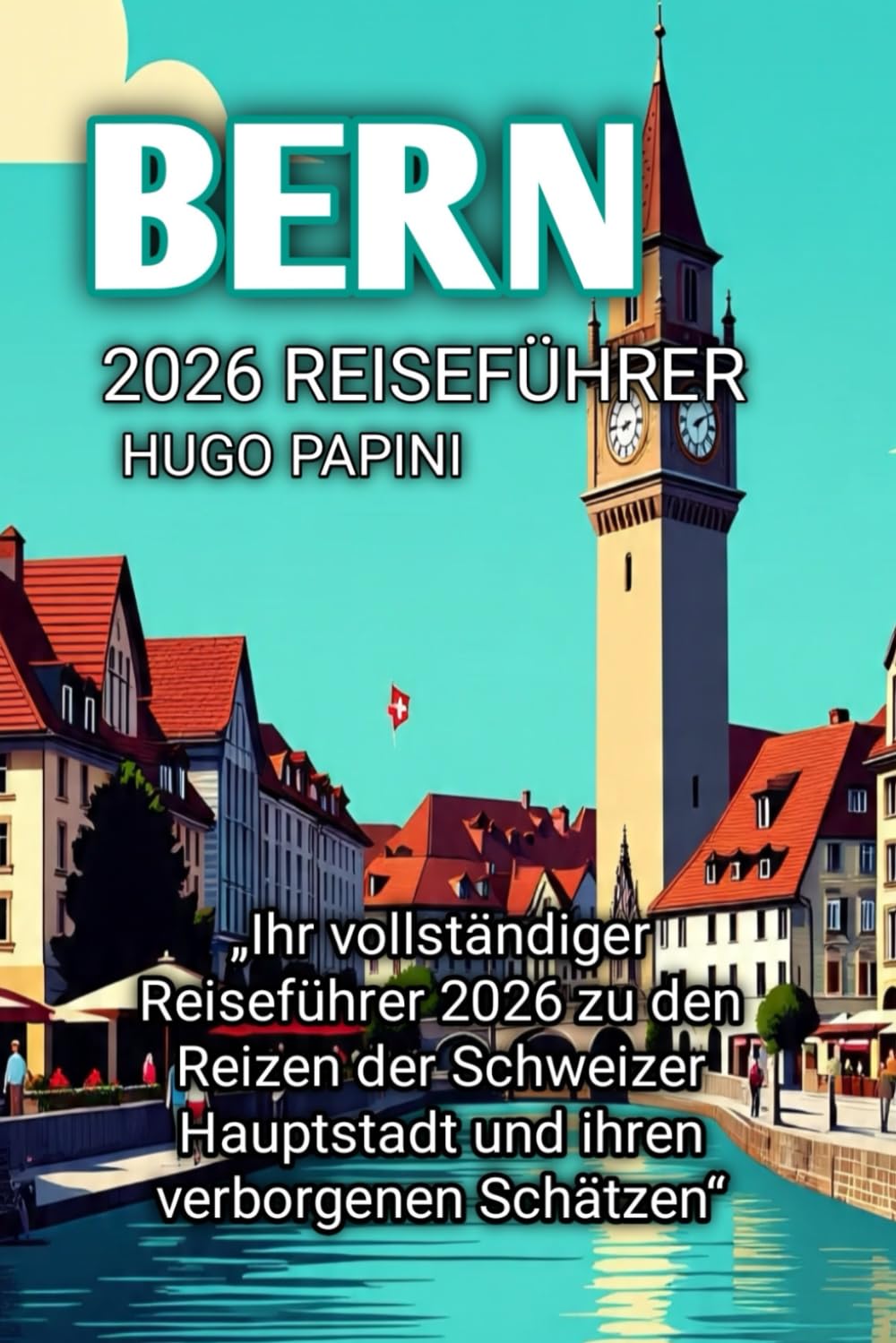 BERN 2026 REISEFÜHRER