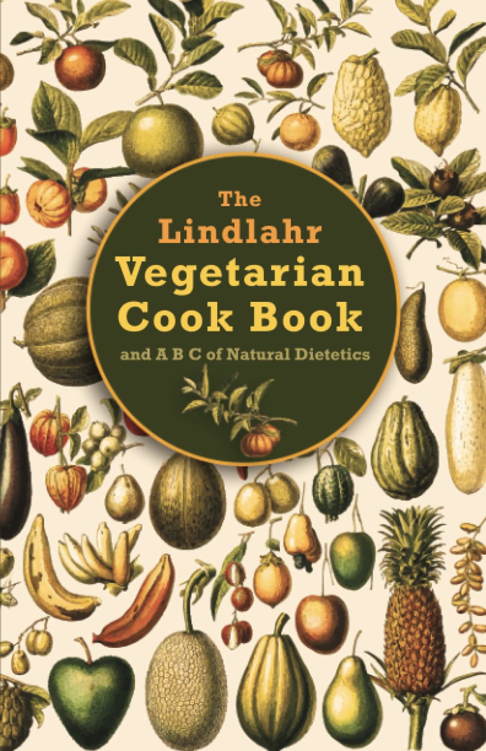 The Lindlahr Vegetarian Cook Book and A B C of Natural Dietetics