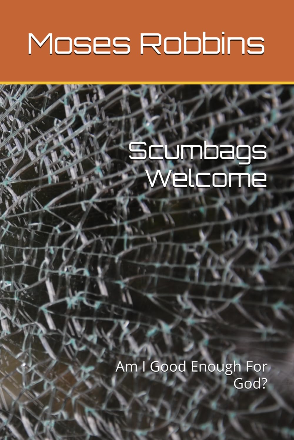 Scumbags Welcome: Am I Good Enough For God?