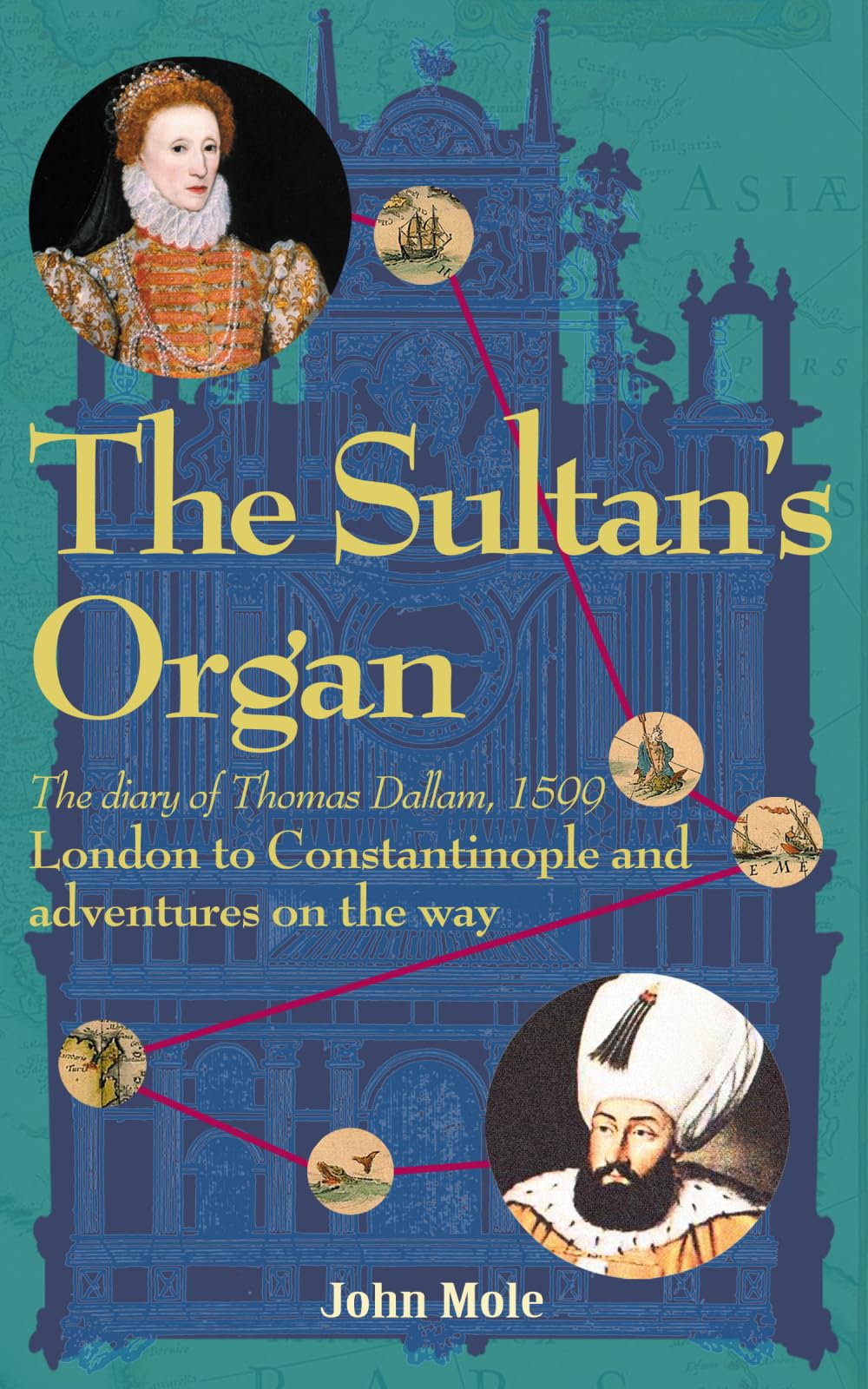 The Sultan's Organ: London to Constantinople in 1599 and adventures on the way cover