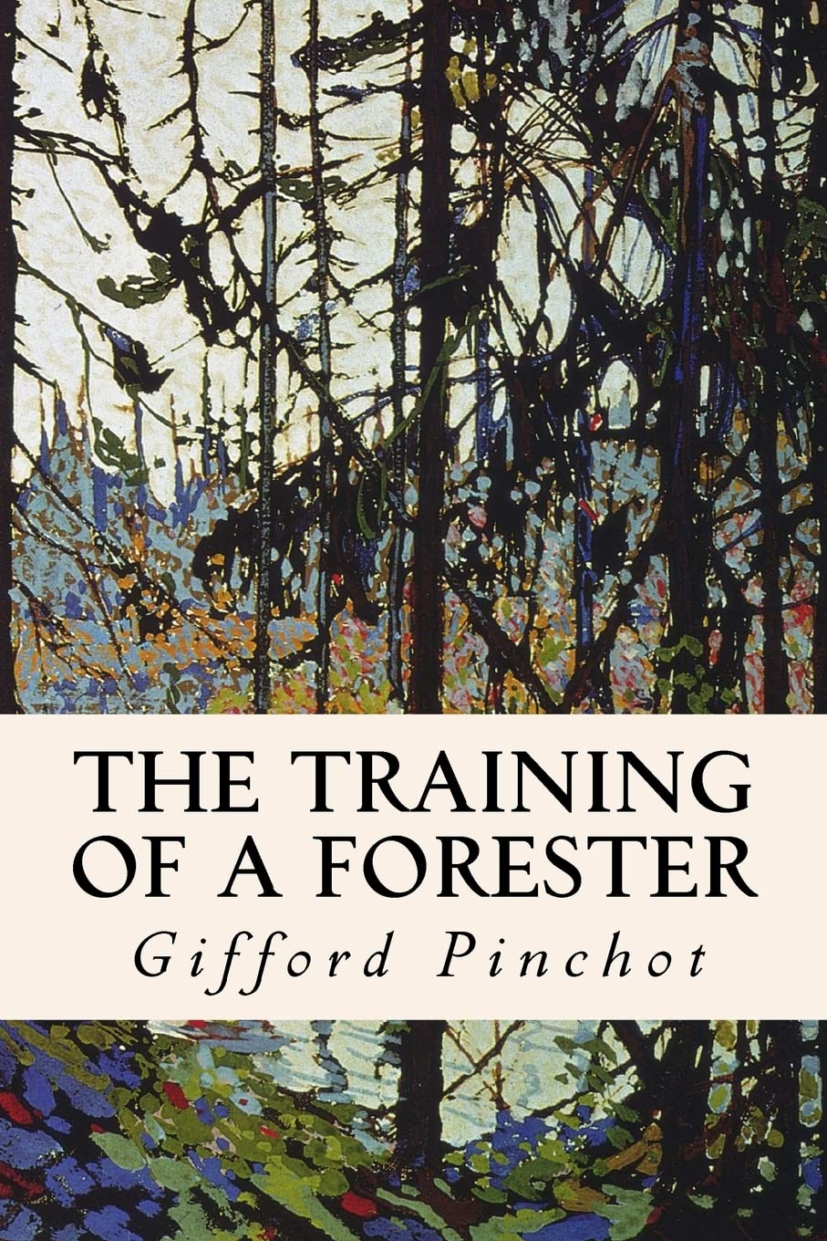 The Training of a Forester Paperback – May 7, 2016