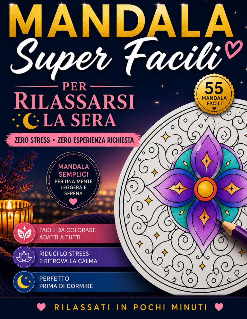 Mandala Super Facili: 55 Mandala Semplici e Rilassanti per Ridurre lo Stress e Dormire Meglio Ogni Sera – Libro da Colorare per Adulti e Principianti