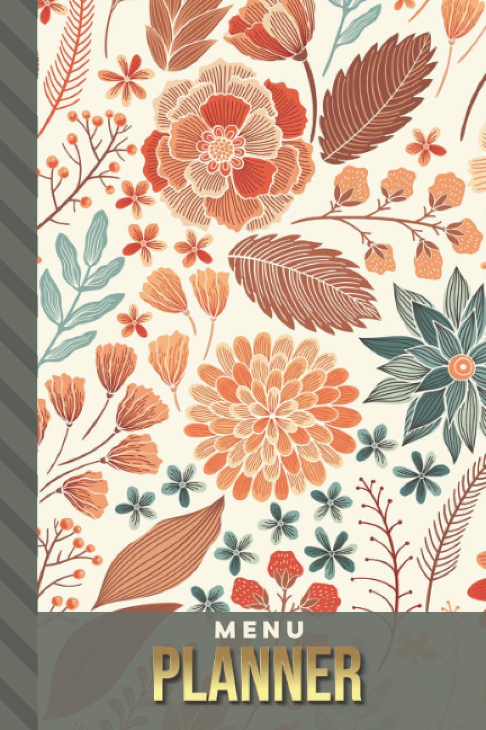 Menu Planner: Vintage Floral Print - Autumn Colors / 6x9 Weekly Meal Planning Notebook / With Grocery List Organizer / Track - Plan Breakfast Lunch ... of Blank Templates / Gift for Meal Prepping