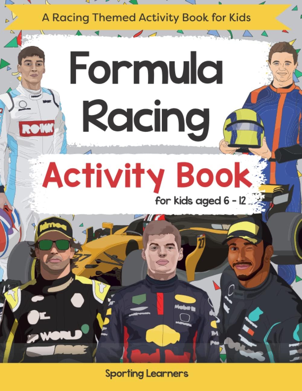 Formula Racing Activity Book For Kids Aged 6-12: Motor Racing Themed Word searches, Mazes, Dot to dot, Colouring in, Trivia