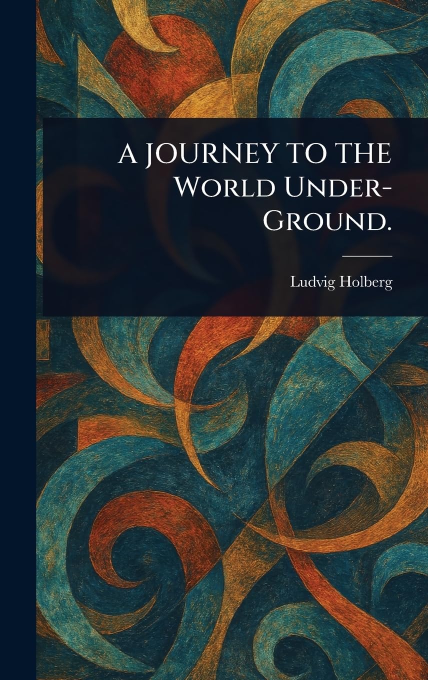 A JOURNEY TO THE World Under-Ground.