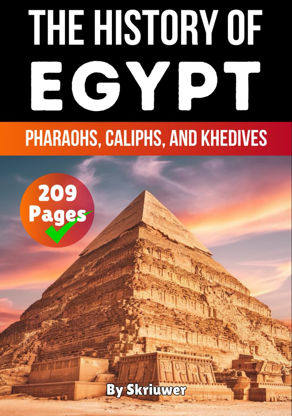 The History of Egypt: Pharaohs, Caliphs, and Khedives (Egypt History Books)