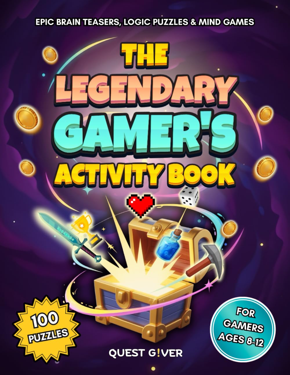 The Legendary Gamer's Activity Book: Epic Brain Teasers, Logic Puzzles & Mind Games for Kids Ages 8-12