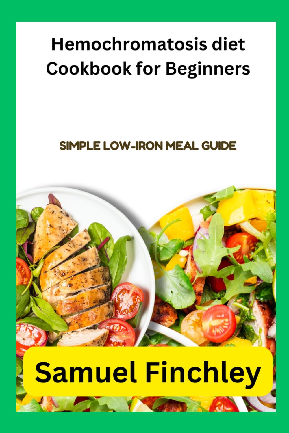 Hemochromatosis diet Cookbook for Beginners: Simple Low-Iron Meal Guide