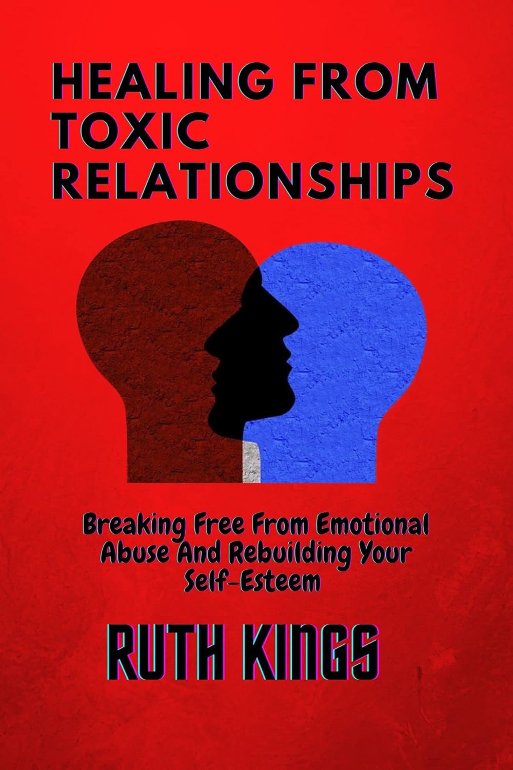 HEALING FROM TOXIC RELATIONSHIPS Breaking Free From