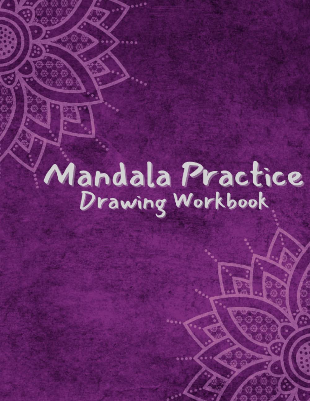 Mandala practice drawing workbook: 54 Mandala practice sheets pages Mandalas art drawing template sketchbook for adult and teenager - Circle designs and patterns for stress relief and relaxation