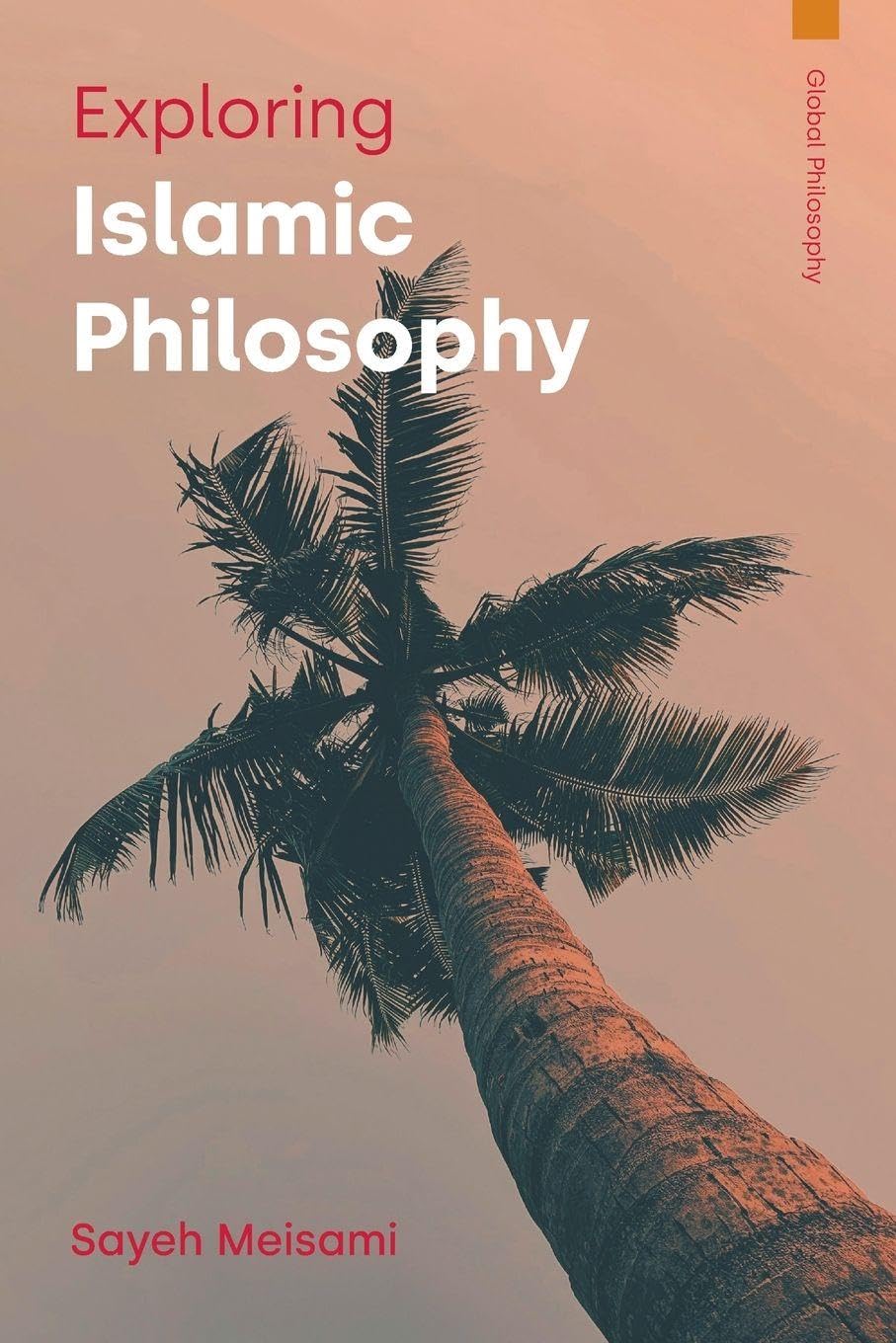 Exploring Islamic Philosophy (Global Philosophy).by Meisami, Meisami, PB**