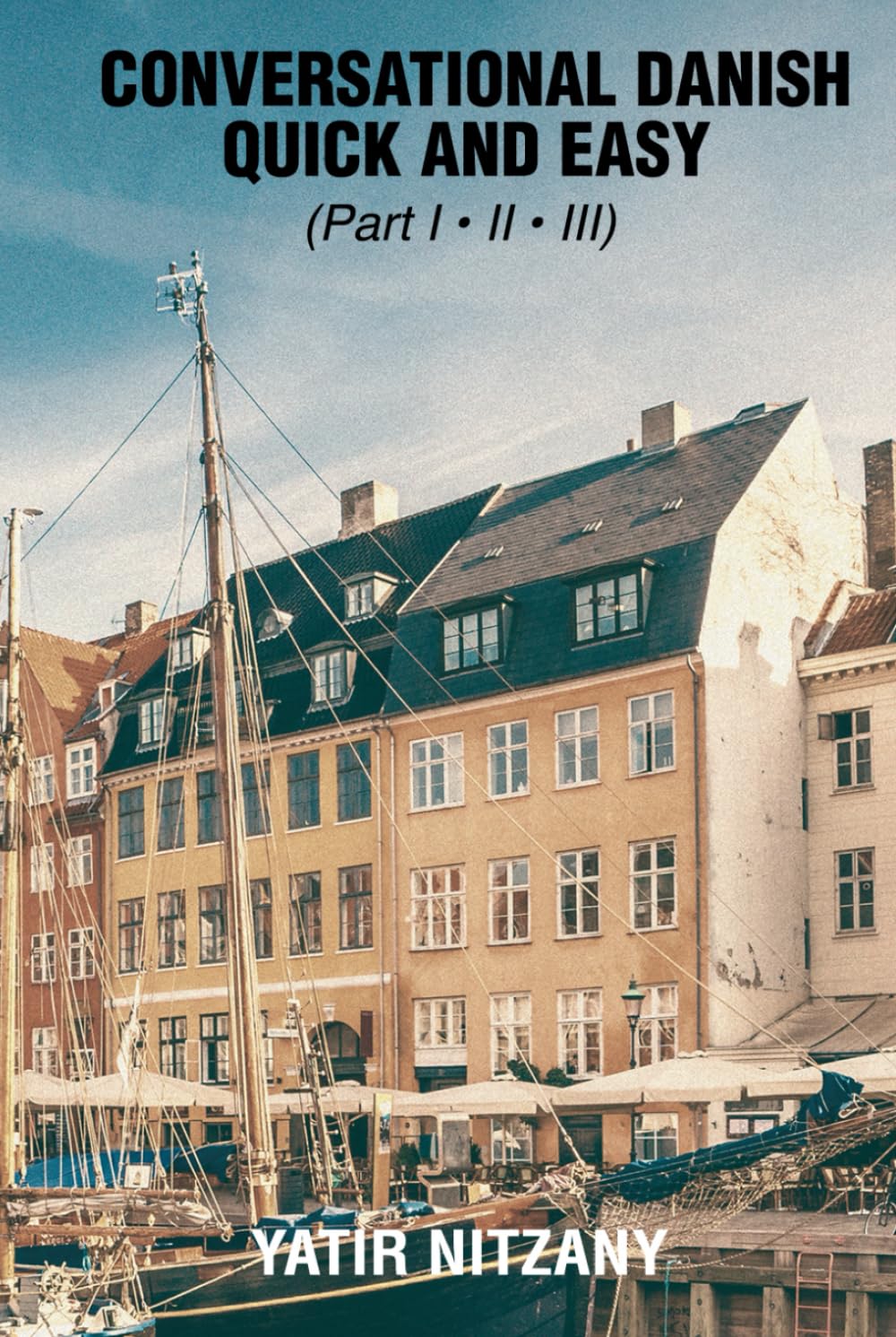 Conversational Danish Quick and Easy: The Most Innovative Technique To Learn the Danish Language