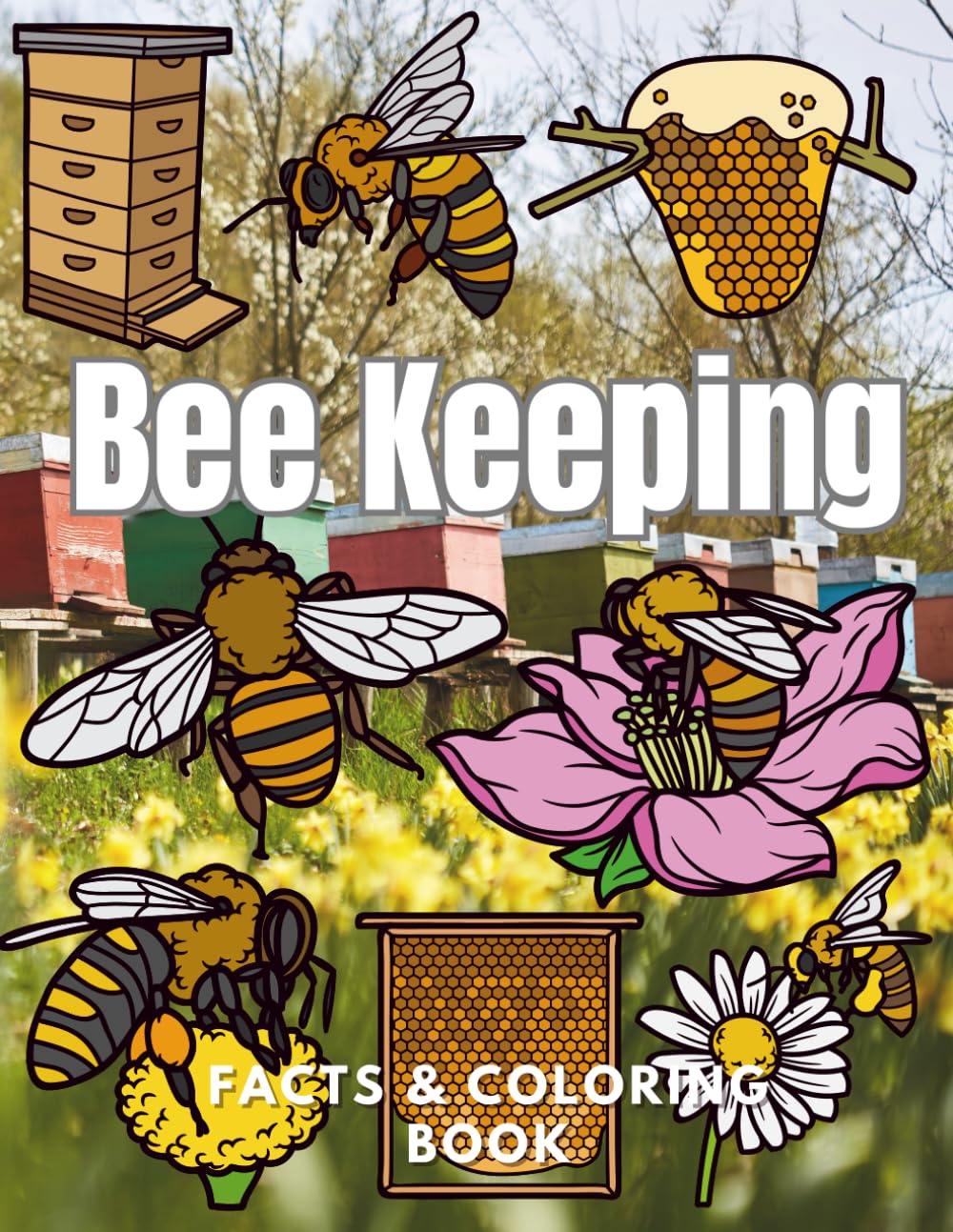Bee Keeping: Facts & Coloring Book: Colouring Activity Book for Children Aged 2 to 12 Years