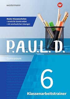 P.A.U.L. D.: Klassenarbeitstrainer 6 (P.A.U.L. D.: Persönliches Arbeits- und Lesebuch Deutsch - Klassenarbeitstrainer Ausgabe 2019)