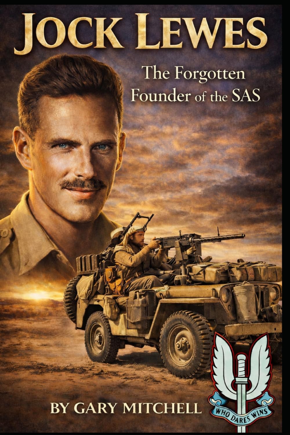 JOCK LEWES: The Forgotten Founder of the SAS (SAS Originals -Legends of the L Detachment: Founders of the SAS)