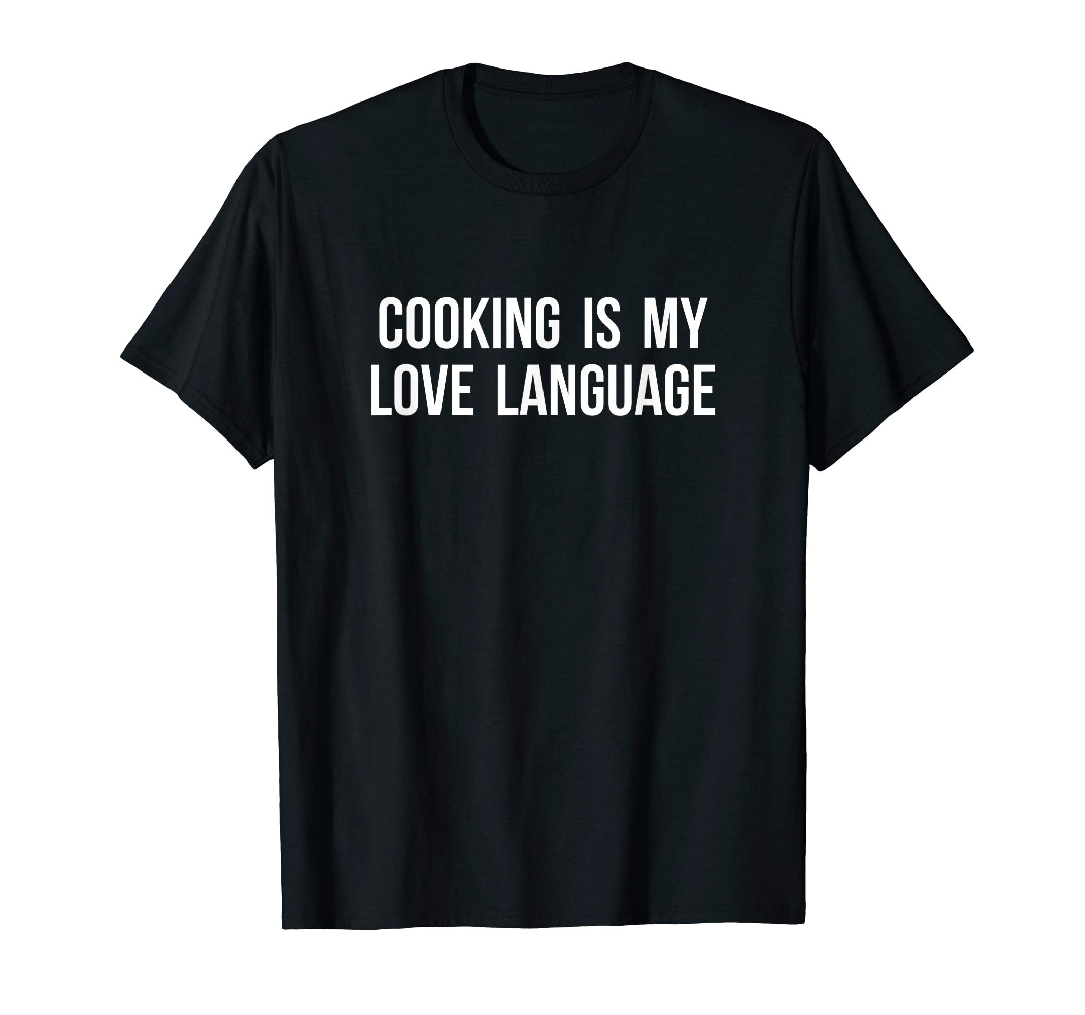Cooking is My Love Language - Funny Chef T-Shirt