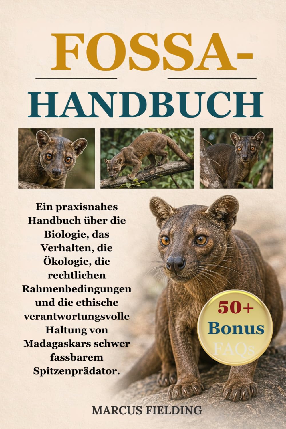 FOSSA-HANDBUCH: Ein praxisnahes Handbuch über die Biologie, das Verhalten, die Ökologie, die rechtlichen Rahmenbedingungen und die ethische ... Madagaskars schwer fassbarem Spitzenprädator