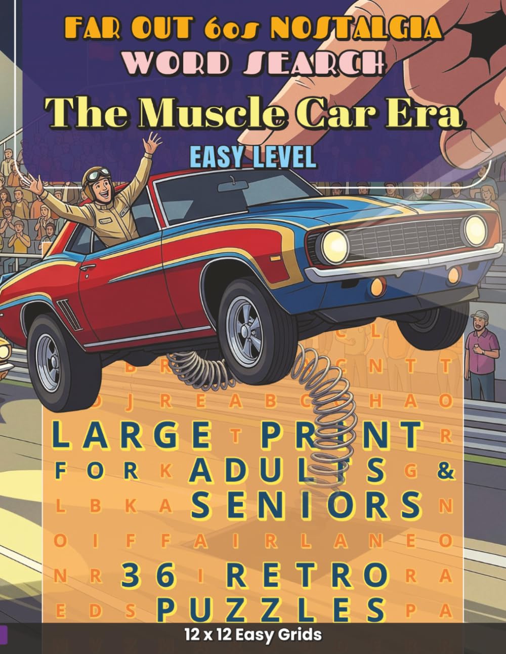Far Out 60s Nostalgia - The Muscle Car Era: 36 Easy 1960s Large Print Word Search Puzzles for Adults and Seniors featuring Legendary Horsepower, ... 60s Nostalgia: Ultimate Word Search Puzzles)