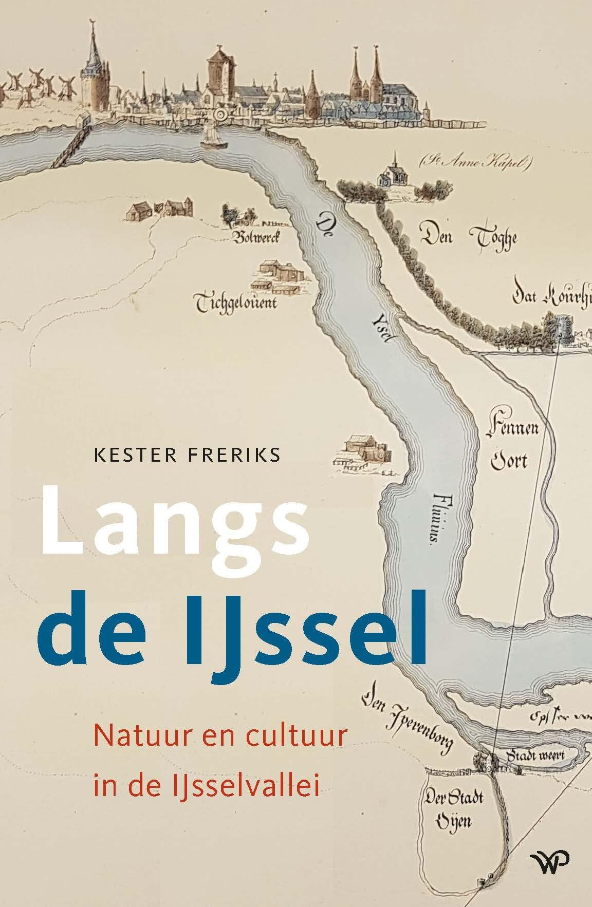 Langs de IJssel: Natuur en cultuur in de IJsselvallei