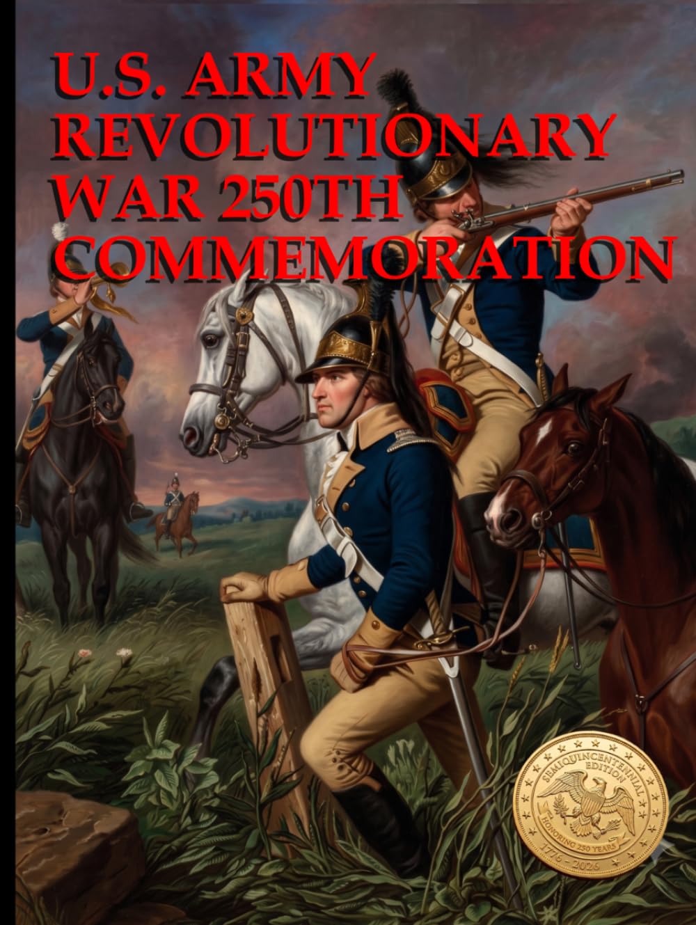U.S. Army Revolutionary War 250th Commemoration: Army Leaders and Battles of the Revolutionary War