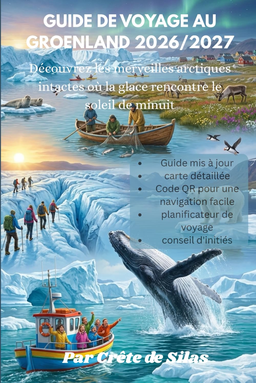 GUIDE DE VOYAGE AU GROENLAND 2026/2027: Le guide interactif ultime pour les initiés, avec codes QR, conseils durables et itinéraires d'experts pour ... vibrante, des aurores boréales et des avent