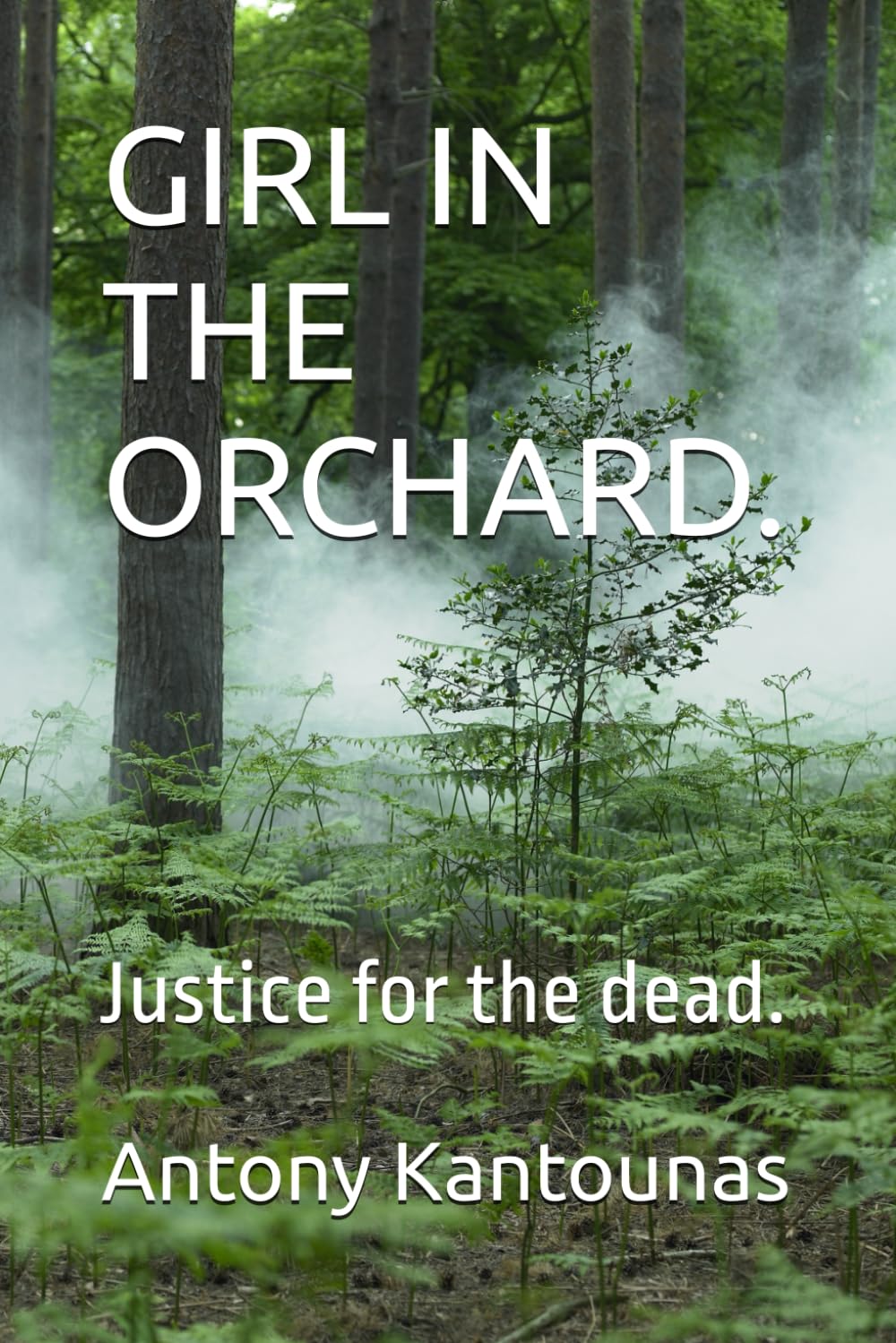 GIRL IN THE ORCHARD.: Justice for the dead.