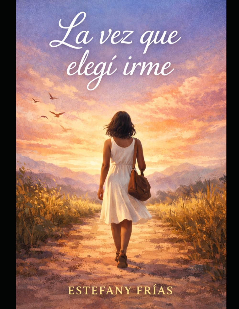 La vez que elegí irme: Una historia de amor, confusión y despertar