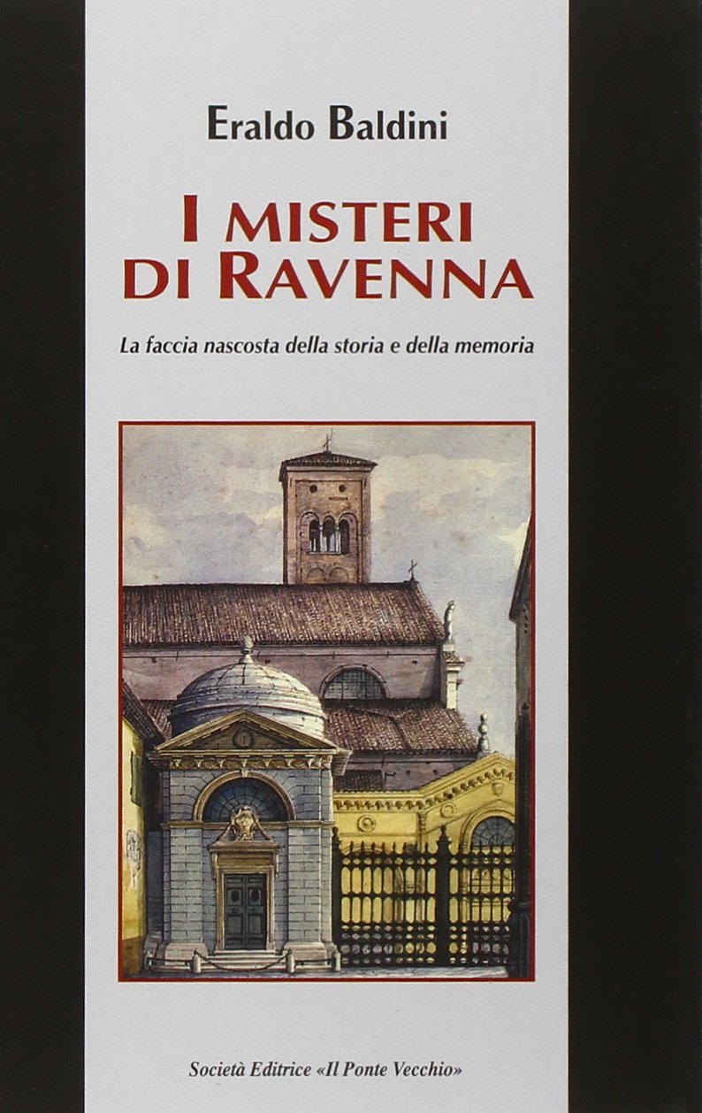 I misteri di Ravenna. La faccia nascosta della storia e della memoria