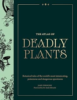 Atlas of Deadly Plants by Jane Perrone: Toxic Botany Guide to 50 Poisonous Species with Gothic Illustrations