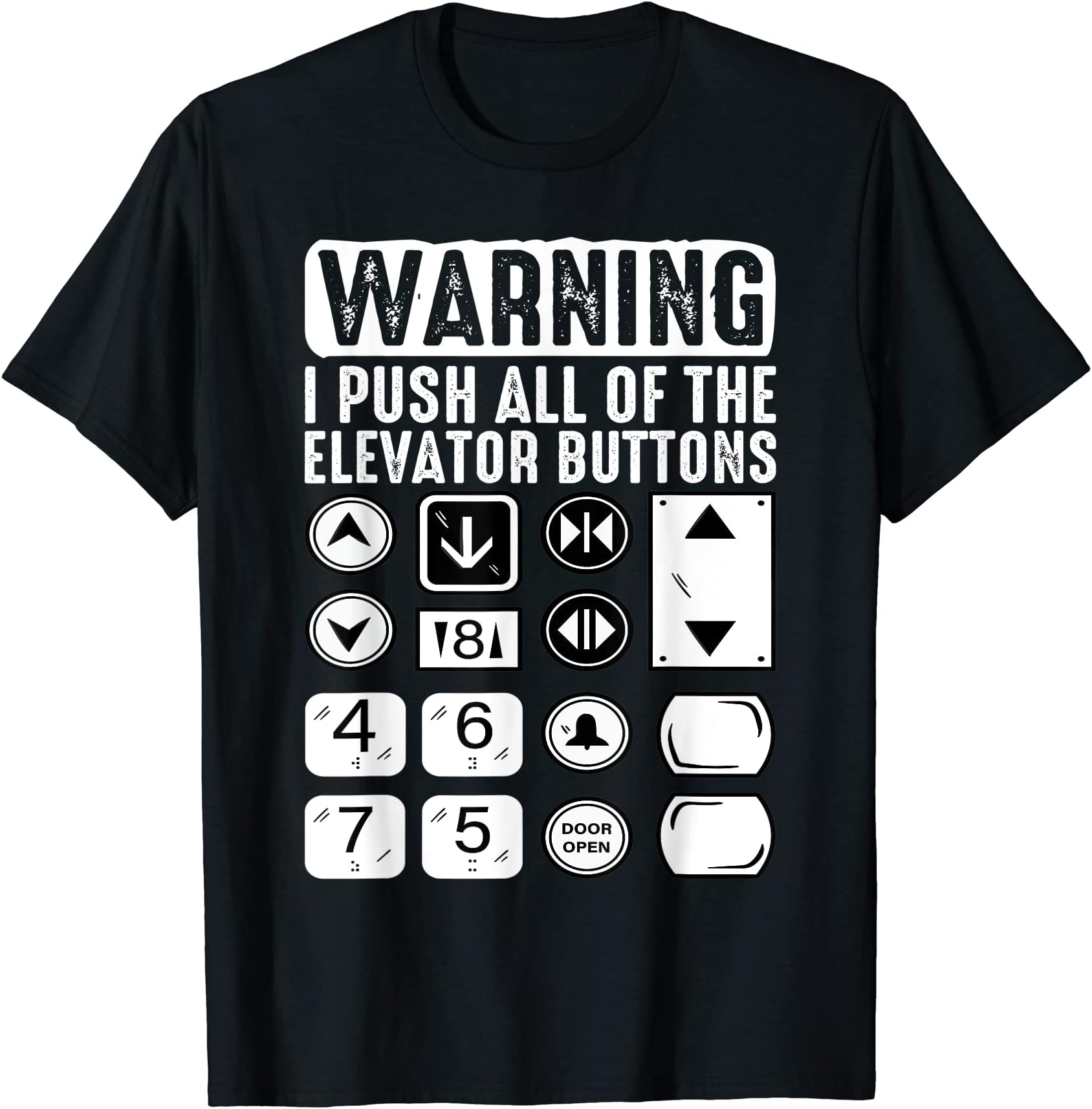 Pushing all the Elevator Buttons FHWarning I Push All Of The Elevator Buttons ------- T-Shirt