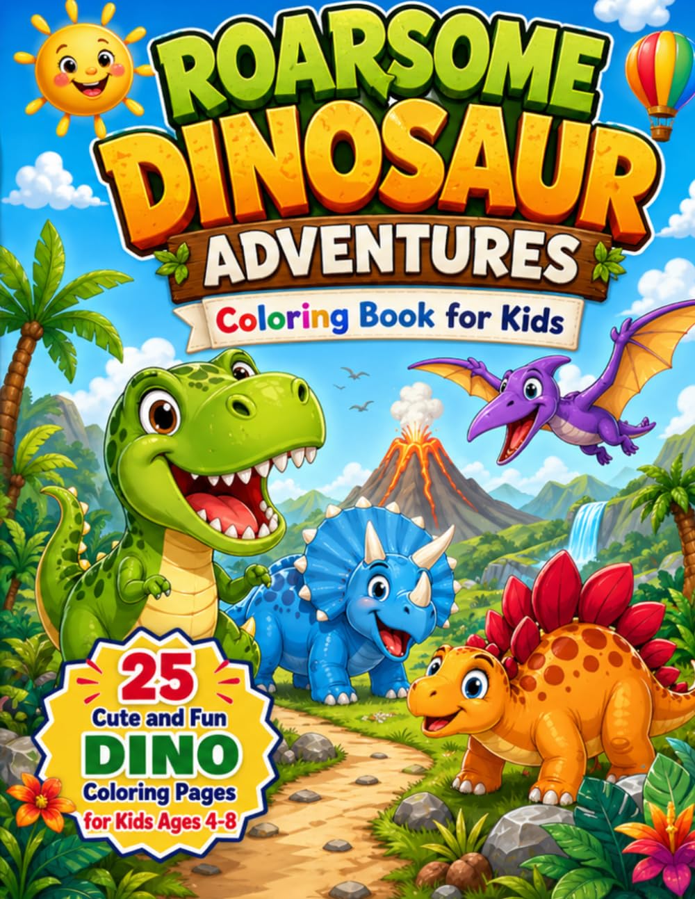 Roarsome Dinosaur Adventures Coloring Book: 25 Cute and Fun Dino Coloring Pages