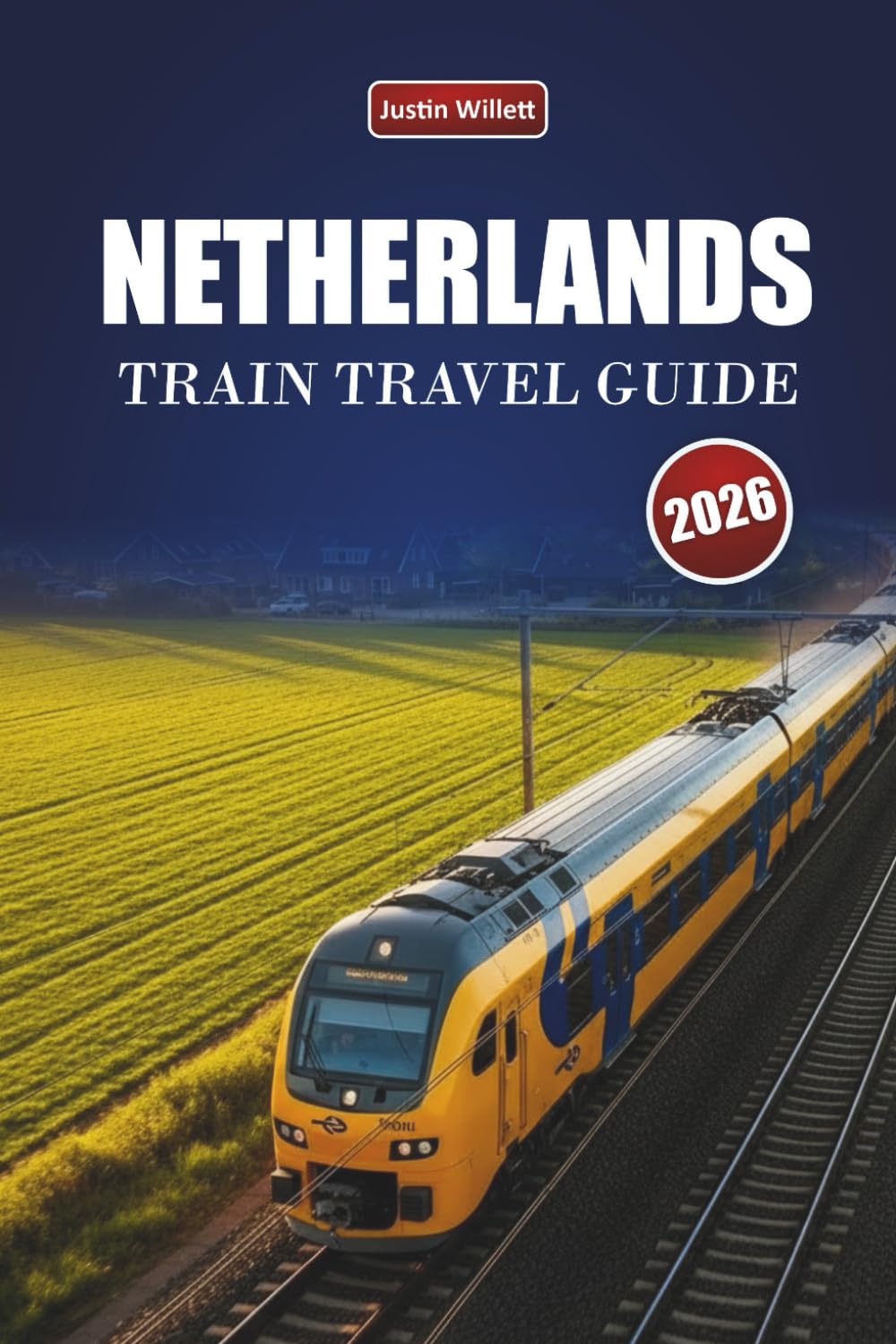 NETHERLANDS TRAIN TRAVEL GUIDE 2026: Scenic Routes, Coastal Landscapes, Maps, and Practical Rail Tips Across Europe
